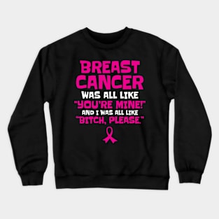 Breast Cancer Bitch Please Funny Quote Crewneck Sweatshirt